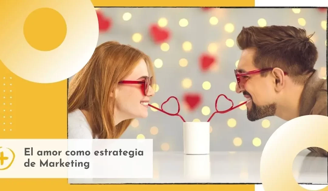 El amor como estrategia de marketing