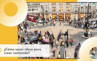 ¿Cómo sacar ideas para crear contenido?
