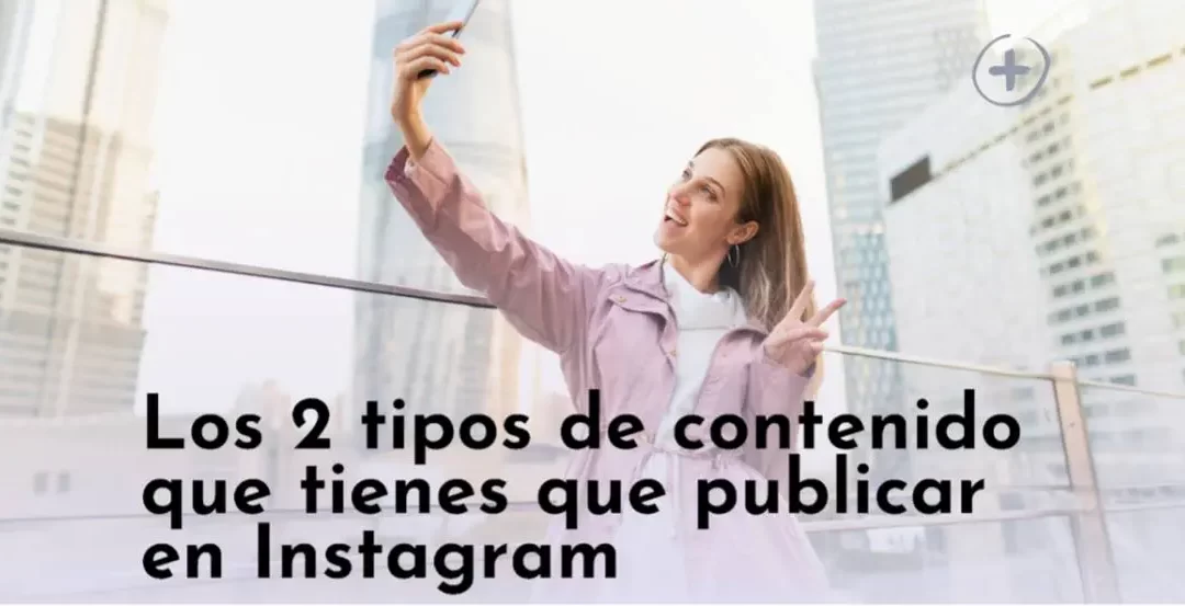 Los 2 tipos de contenido que tienes que publicar en Instagram