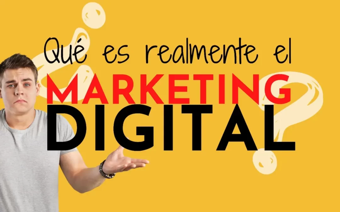 ¿Qué es realmente el marketing digital?