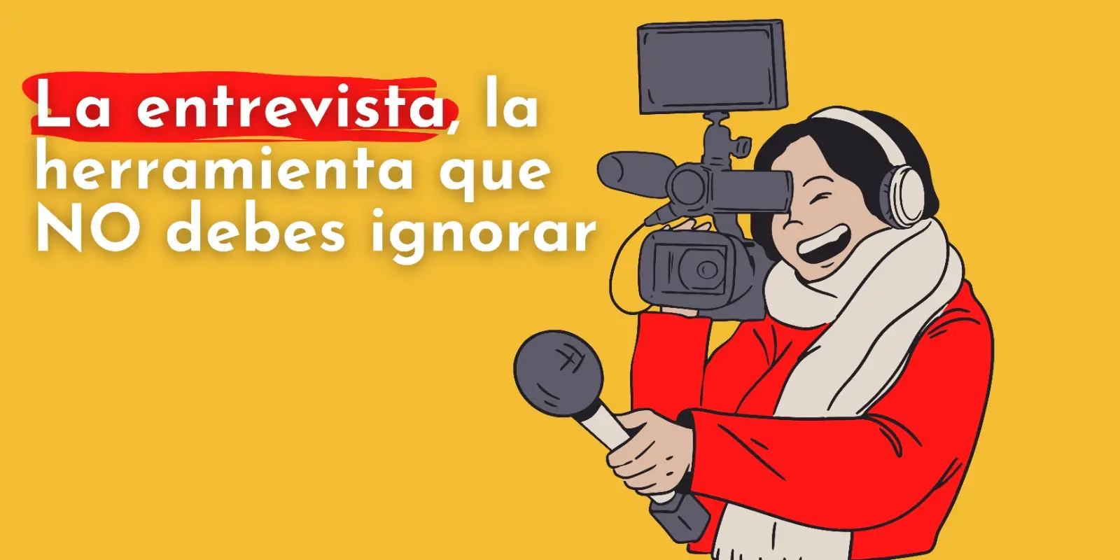 La entrevista, la herramienta que no debes ignorar