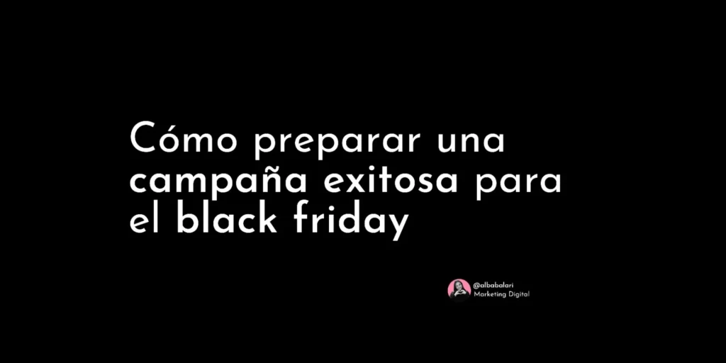 Cómo preparar una campaña exitosa para el black friday