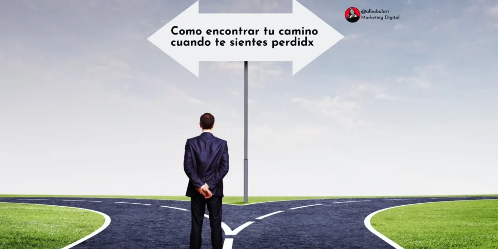 Como encontrar tu camino cuando te sientes perdidx